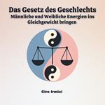 Das Gesetz des Geschlechts: Männliche und Weibliche Energien ins Gleichgewicht bringen