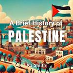Brief History Palestine, A