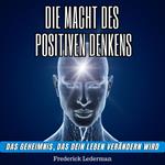 Die macht des positiven denkens. Das geheimnis, das dein leben verändern wird