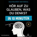 Hör auf zu glauben, was du denkst – in 10 Minuten