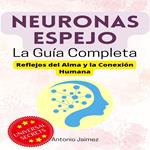 Neuronas Espejo, la Guía Completa
