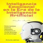 Inteligencia Emocional en la Era de la Inteligencia Artificial