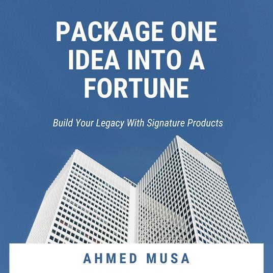 Package One Idea Into a Fortune