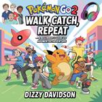 Pokémon GO 2: Walk, Catch, Repeat — A Beginner’s Guide to Augmented Adventures
