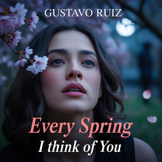 Every spring I think of you