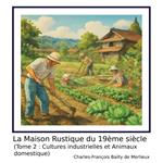 La Maison Rustique du 19ème siècle (Tome 2 : Cultures industrielles et Animaux domestique)