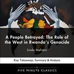 People Betrayed, A: The Role of the West in Rwanda's Genocide by Linda Melvern