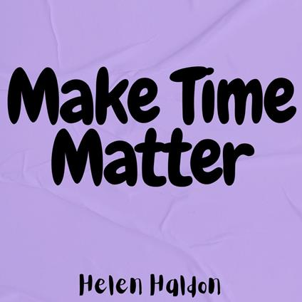 Make Time Matter
