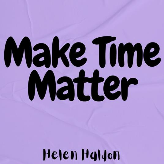 Make Time Matter