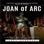 Joan of Arc: The Story of the Defender and Patron Saint of France (A Biography Book for Exploration Life and Legacy of Joan of Arc)