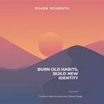 Burn Old Habits, Build New Identity