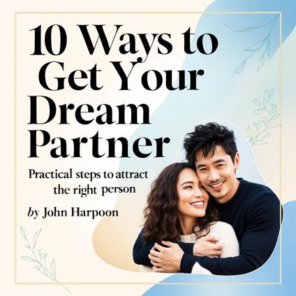10 Ways to Get Your Dream Partner