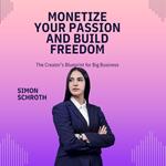 Monetize Your Passion and Build Freedom