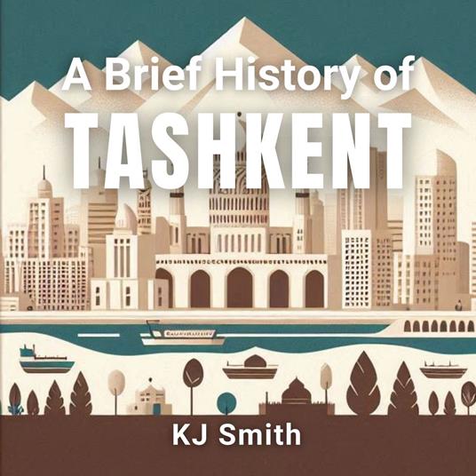 Brief History of Tashkent, A
