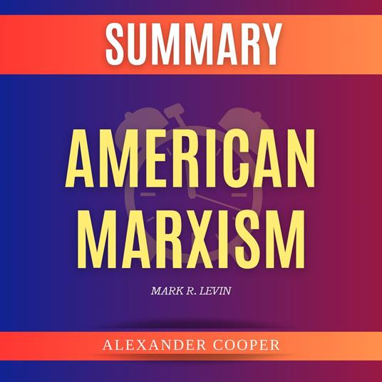 Summary of American Marxism by Mark R. Levin