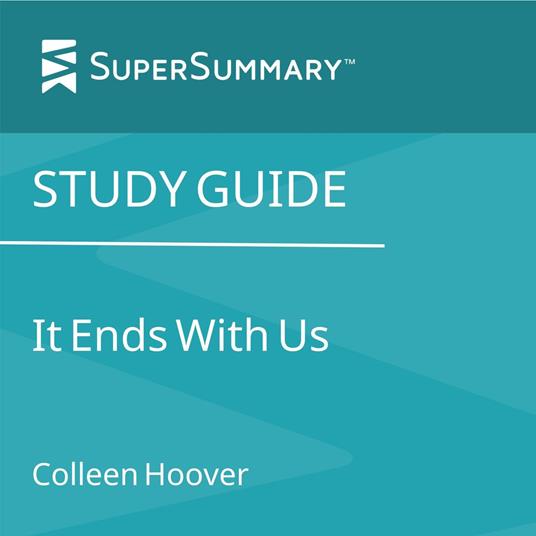 Study Guide: It Ends With Us by Colleen Hoover (SuperSummary)