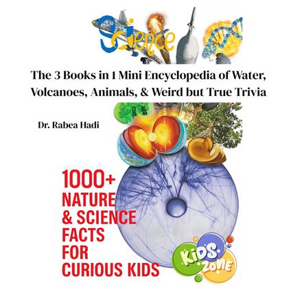 1000+ Nature & Science Facts for Curious Kids: The 3 Books in 1 Mini Encyclopedia of Water, Volcanoes, Animals, & Weird but True Trivia