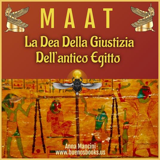 Maat, la Dea Della Giustizia Dell'antico Egitto