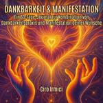 Dankbarkeit & Manifestation: Ein 60-Tage-Journal zur Kombination von Dankbarkeitspraxis und Manifestation deiner Wünsche