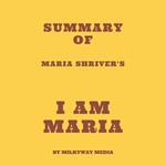 Summary of Maria Shriver's I Am Maria