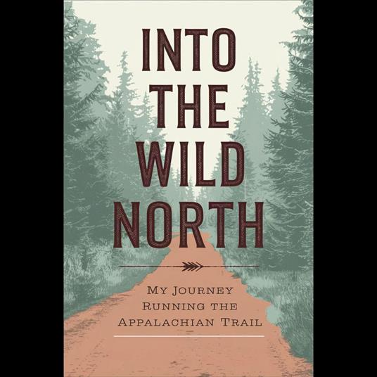 Into The Wild North: My Journey Running The Appalachian Trail