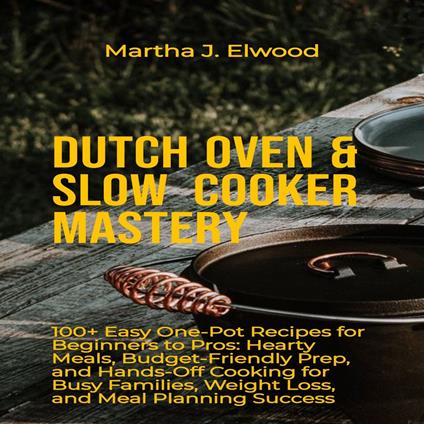 Dutch Oven & Slow Cooker Mastery
