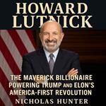 Howard Lutnick Biography: The Maverick Billionaire Powering Trump and Elon's America-First Revolution