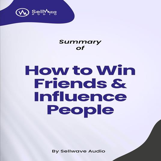 Summary of How to Win Friends and Influence People