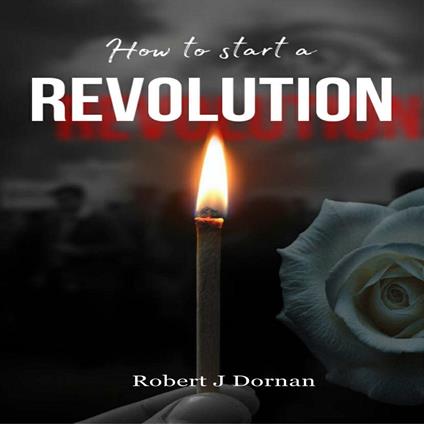 How to Start a Revolution