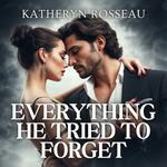 Everything He Tried to Forget