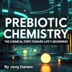 Prebiotic Chemistry