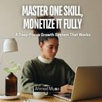 Master One Skill, Monetize It Fully