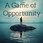 Game of Opportunity, A