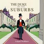 Duke in the Suburbs, The