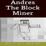 Andres The Block Miner