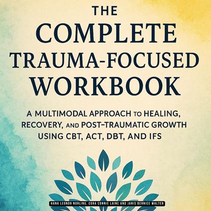 Complete Trauma-Focused Workbook, The