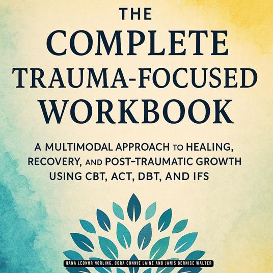 Complete Trauma-Focused Workbook, The