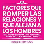 Factores Que Romper las Relaciones y Que Alejan a los Hombres