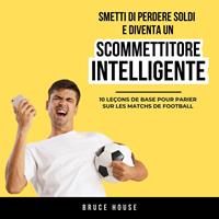 Intelligent Betting: Stop Losing Money - Bruce House Audiobook - News Directory 3