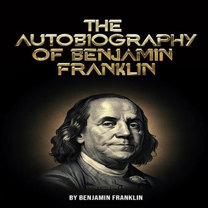 Autobiography of Benjamin Franklin, The