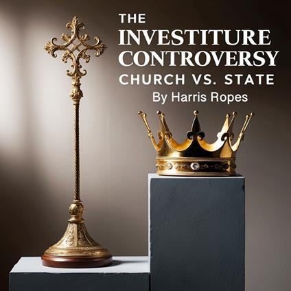 Investiture Controversy, The