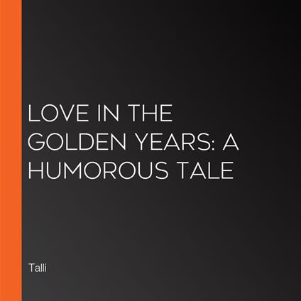 Love in the Golden Years: A Humorous Tale