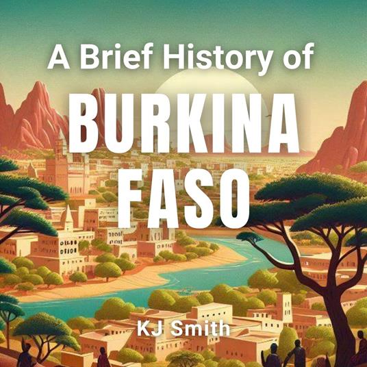 Brief History of Burkina Faso, A