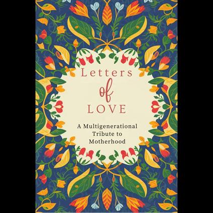 Letters of Love: A Multigenerational Tribute to Motherhood