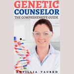 Genetic Counselor - The Comprehensive Guide