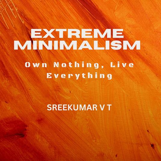 Extreme Minimalism