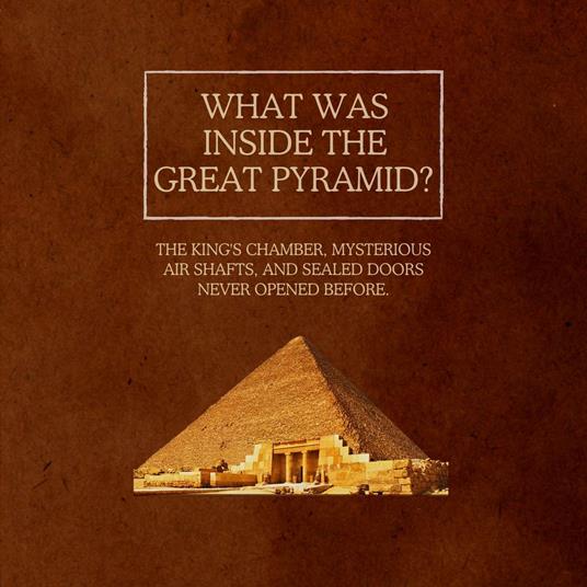 What Was Inside the Great Pyramid?