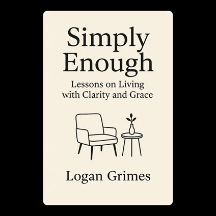 Simply Enough: Lessons on Living with Clarity and Grace