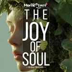 Joy of Soul, The: A Transformational Guide to Discover the Soul's Symphony and Dance to the Rhythm of Joy.