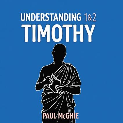 Understanding 1&2 Timothy